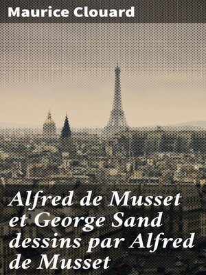 cover image of Alfred de Musset et George Sand dessins par Alfred de Musset
